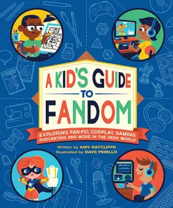 Page Publications Co Kids' Book: A Guide to Fandom - Exploring Fan-Fic, Cosplay, Gaming, and Podcasting for Young Geek Enthusiasts