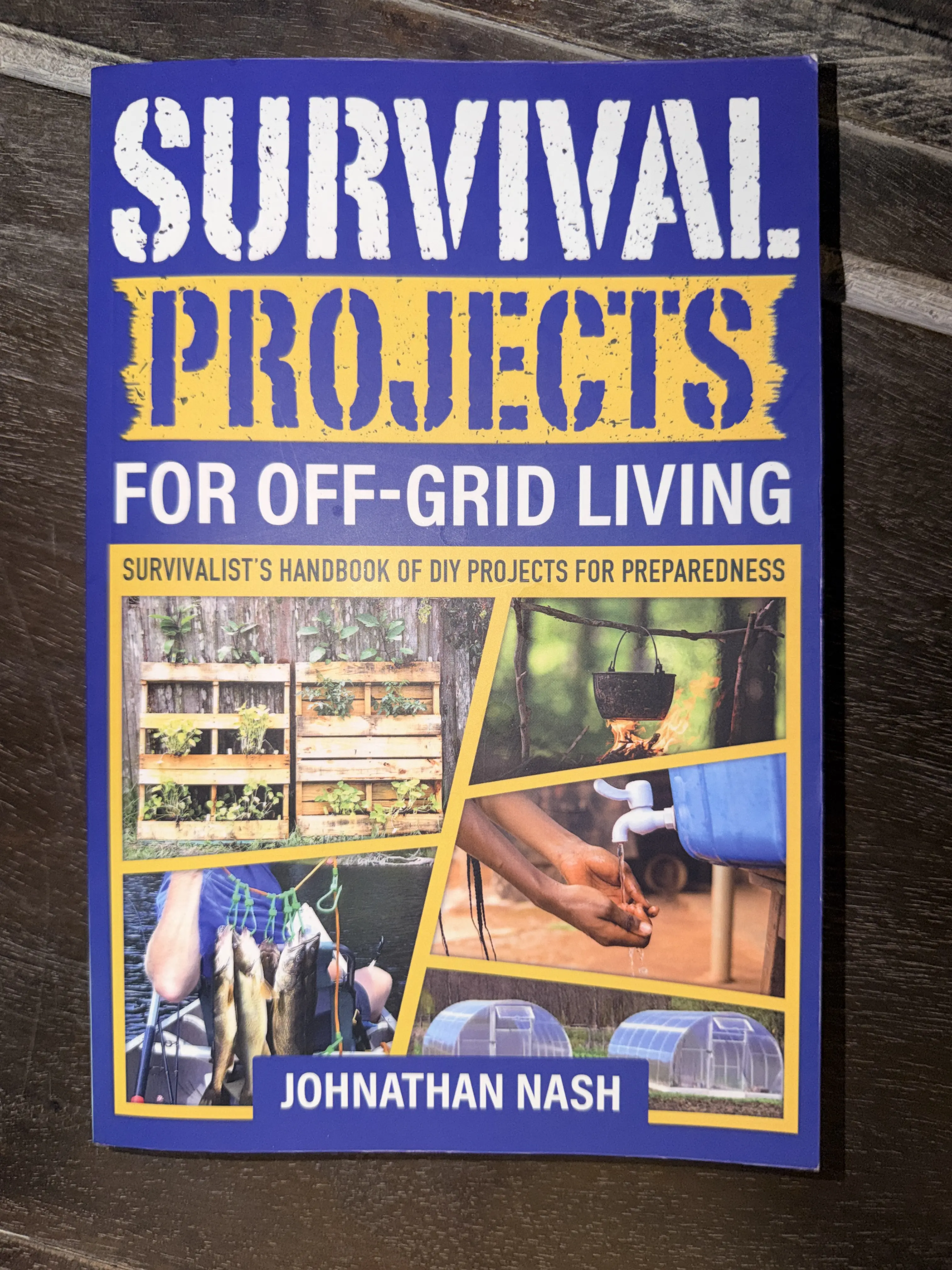 Survival Projects for Off-Grid Living: Survivalist's Handbook of DIY Projects for Preparedness