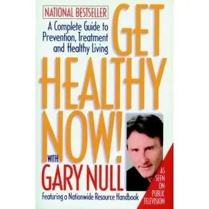 USED-Get Healthy Now!: A Complete Guide to Prevention, Treatment, and Healthy Living by Null, Gary (Hardcover)