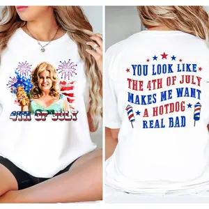 Funny 4th July Shirt, Hot Dog Lover Shirts, You Look Like The 4th Of July Makes Me Want A Hot Dog Real Bad Shirt, Independence Day Tee