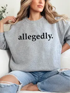 Allegedly ~ Embroidered Unisex Crewneck Sweatshirts Stitched in the USA