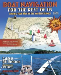 USED-Boat Navigation for the Rest of Us: Finding Your Way by Eye and Electronics by Brogdon, Bill (Paperback)