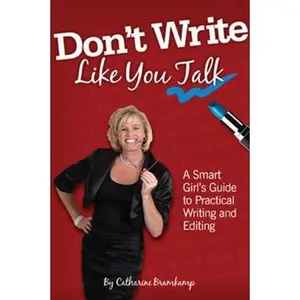 USED-Don't Write Like You Talk: A Smart Girl's Guide to Practical Writing and Editing by Catharine Bramkamp (Unknown)