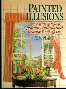 USED Book - Painted Illusions: A Creative Guide to Painting Murals and Trompe L'Oeil Effects by Tim Plant (Hardcover) - english