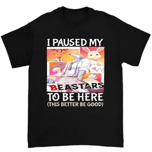 I Paused My Beastars to Be Here This Better Be Good Shirt Perfect for Anime Enthusiasts