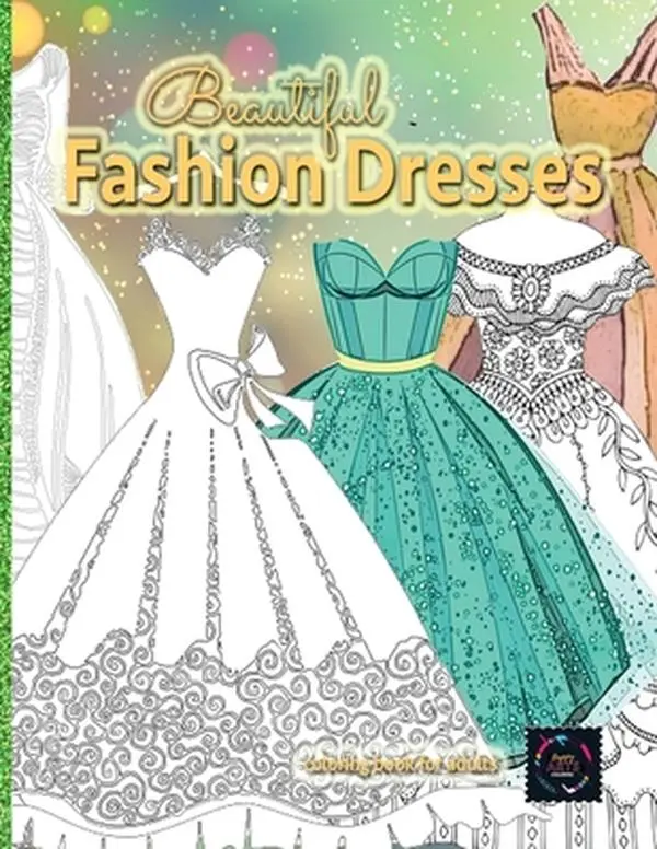 Beautiful fashion dresses coloring book for adults, beautiful dresses coloring book: Geometric pattern coloring books for adults -- Happy Arts Coloring, Paperback