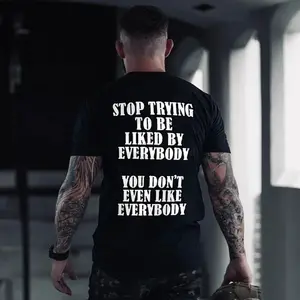 Stop Trying To Be Liked By Everybody Print Men's T-shirt