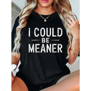 I Could Be Meaner Funny Saying Quote For Men Women T-Shirt Casual Short Sleeve Shirt