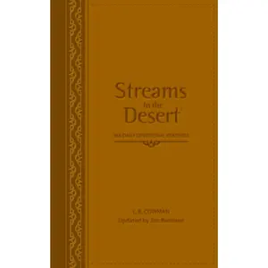 Streams in the Desert: 366 Daily Devotional Readings by L. B. E. Cowman||Jim Reimann [Leatherbound Book]