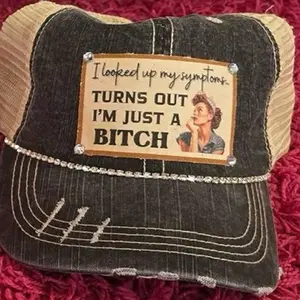 “I Looked Up My Symptoms, Turns Out I’m Just A Bitch” Funny Distressed Denim Patch Bling Baseball Cap