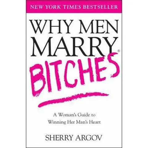 USED Psychology Book - Why Men Marry Bitches: Women's Guide to Deserve, Hysterical Insights, Embrace Independence, Confidence Building via Dating, Healthy Limits Setting, Commitment Push by Sherry Argov (Soft Cover, English, 272 Pages, Simon & Sch.)