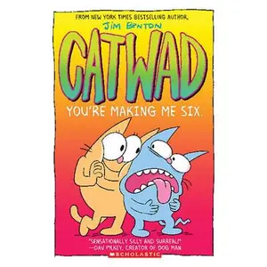 You're Making Me Six: A Graphic Novel (Catwad #6): Volume 6 -- Jim Benton, Paperback
