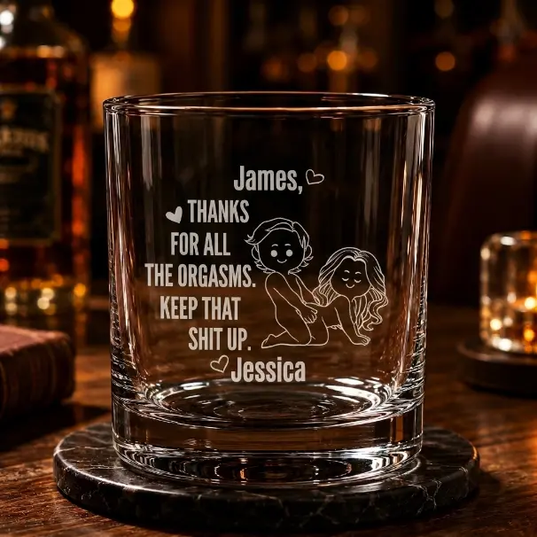 Thanks For All The Orgasms Keep That Shit Up Glass, Personalized Funny Whiskey Glass, Custom Name Whiskey Glass, Funny Couples Gift, Adult Humor Whiskey Glass, Anniversary Gift For Husband Wife, Boyfriend Girlfriend Gift, Valentine's Day Gift