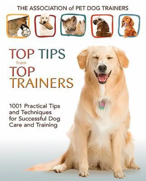 USED Book - Top Tips from Top Trainers: 1001 Practical Tips and Techniques for Successful Dog Care and Training by Association of Pet Dog Trainers (Paperback) - english
