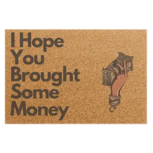 Custom DoorMat with "I Hope You Brought Some Money" Design and Cash Illustration