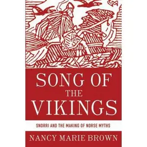 USED-Song of the Vikings: Snorri and the Making of Norse Myths by Nancy Marie Brown (Hardcover)