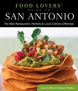 USED-Food Lovers' Guide To(r) San Antonio: The Best Restaurants, Markets & Local Culinary Offerings by Walker, Bonnie (Paperback)