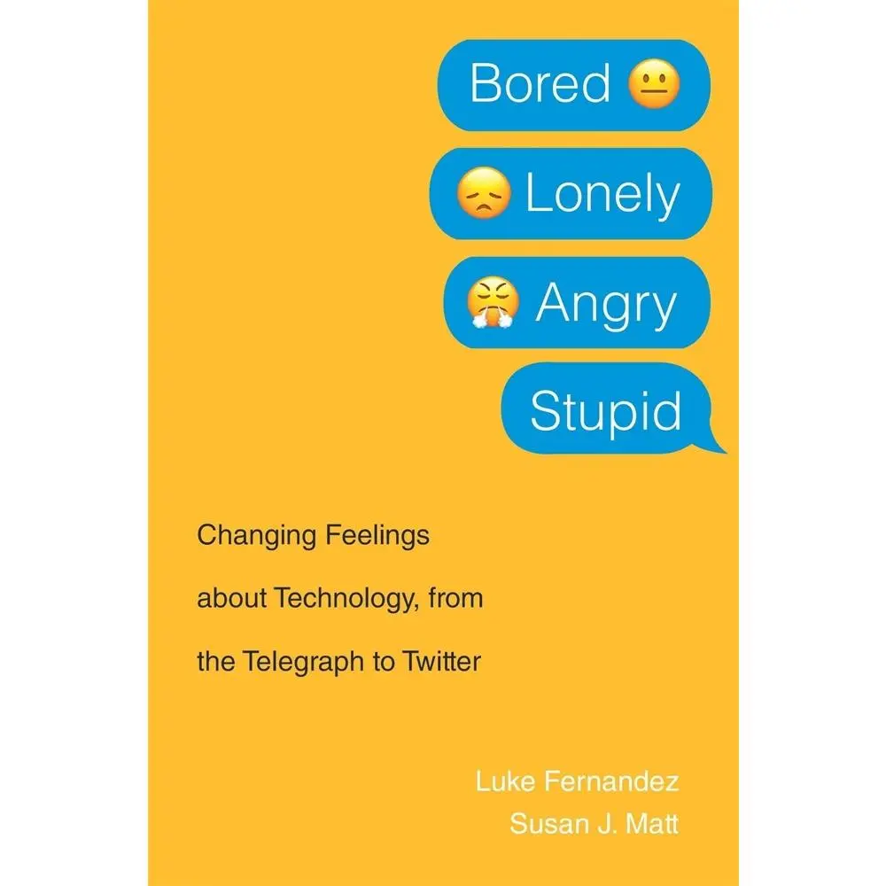 Used Paperback Book - Bored, Lonely, Angry, Stupid: Changing Feelings about Technology from the Telegraph to Twitter by Luke Fernandez & Susan J. Matt (2020 Edition, 480 Page Count, English)