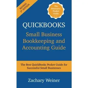 USED-QuickBooks Small Business Bookkeeping and Accounting Guide, Second Edition: The Best QuickBooks Pocket Guide for Successful Small Businesses by Zachary Weiner (Paperback)