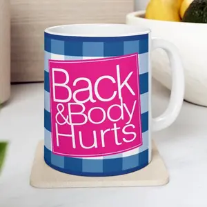 Back and Body Hurts Funny 11oz 15oz Mug, Coffee Mug, Sayings Meme Mug
