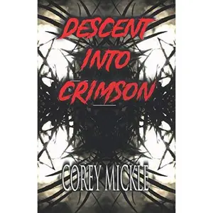 USED-Descent Into Crimson by Corey Mickle (Paperback)