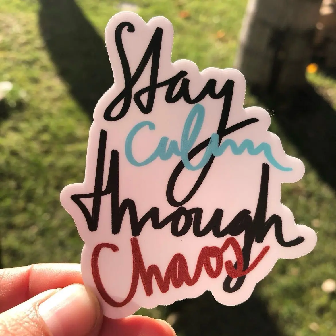 Stay calm Through Chaos durable die cut sticker