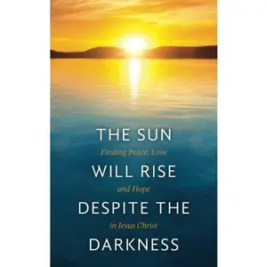 USED-The Sun Will Rise Despite the Darkness: Finding Peace, Love, and Hope in Jesus Christ by Jacki Tase (Paperback)