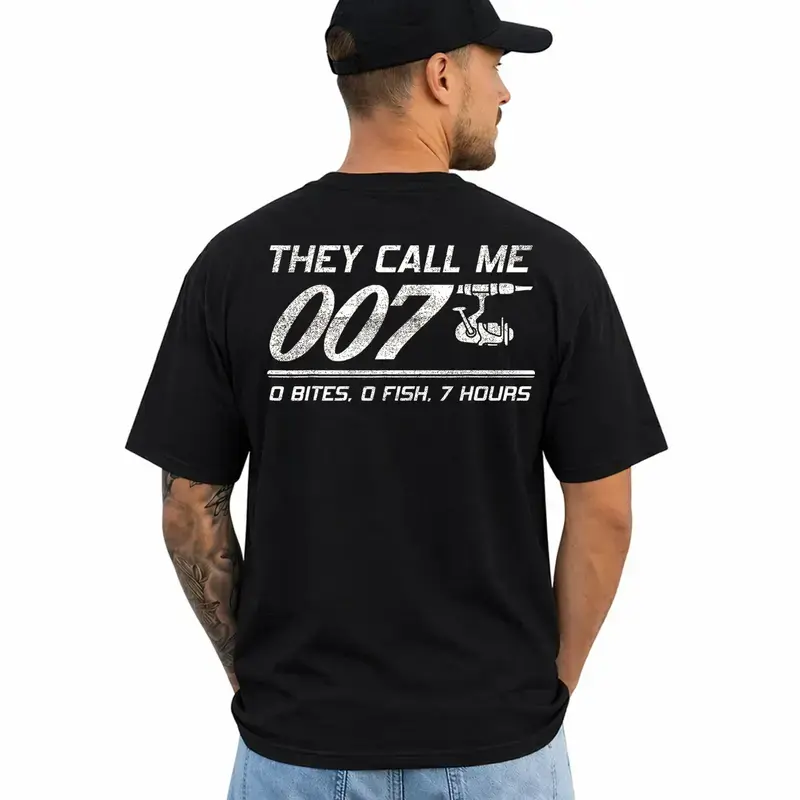 They Call Me 007 Funny Fishing Humor T-shirt, Lake Life Gift for Dad Husband Grandpa, Outdoor Fisherman Gift, Casual Cotton Unisex Everyday T-Shirt, Gift for Him