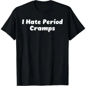 Comfortable 100 Cotton I Hate Period Cramps Unisex T Shirt
