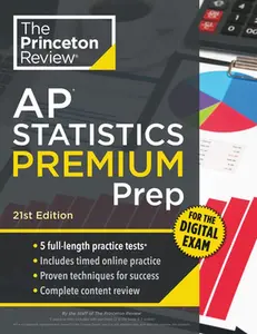 Princeton Review AP Statistics Premium Prep, 21st Edition: 5 Practice Tests + Digital Practice Online + Content Review -- The Princeton Review, Paperback