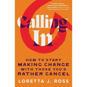 Calling in: How to Start Making Change with Those You'd Rather Cancel -- Loretta J. Ross - Paperback