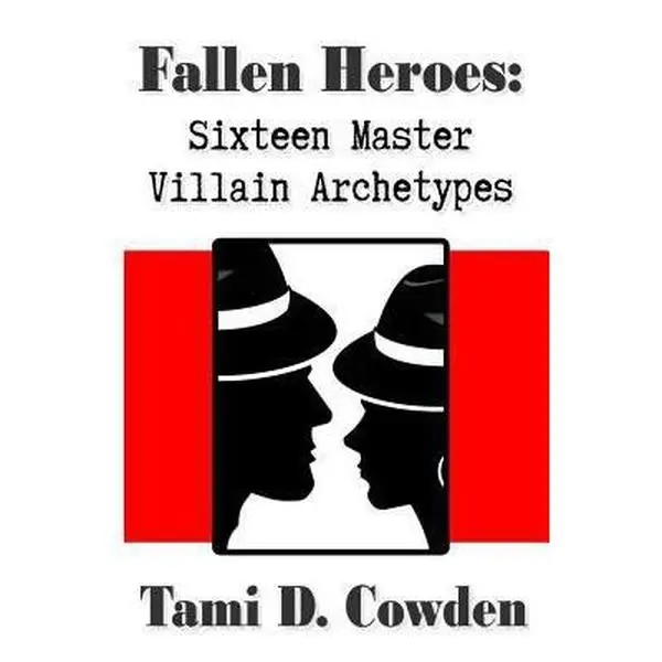 USED-Fallen Heroes: Sixteen Master Villain Archetypes by Cowden, Tami D. (Paperback)