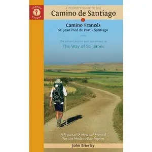 USED-A Pilgrim's Guide to the Camino de Santiago: Camino Franc?s - St. Jean - Roncesvalles - Santiago by Brierley, John (Paperback)