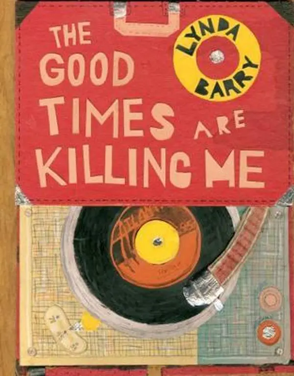 USED-The Good Times Are Killing Me by Barry, Lynda (Hardcover)