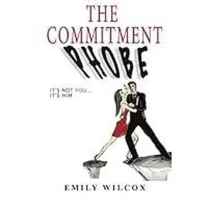USED-Commitment Phobe : It's Not You... it's Him by Emily Wilcox (Paperback)