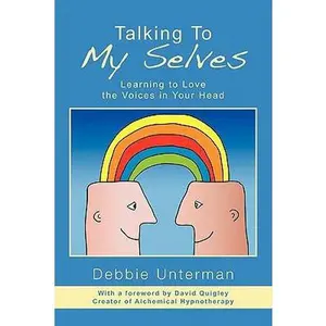 USED-Talking To My Selves: Learning to Love the Voices in Your Head by Unterman, Debbie (Paperback)