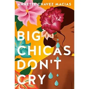 Big Chicas Don't Cry -- Annette Chavez Macias - Paperback