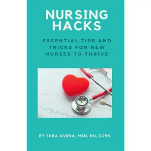 Nursing Hacks: Essential Tips and Tricks for New Nurses to Thrive