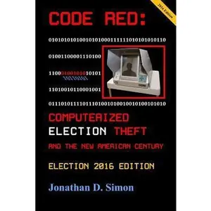 USED-Code Red: Computerized Election Theft and the New American Century: Post - E2014 Edition by Jonathan D. Simon (Paperback)