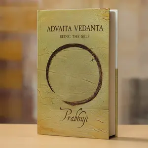 Advaita Vedanta - Being the self. by Prabhuji (Hard cover - English)