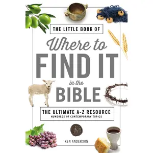 The Little Book of Where to Find It in the Bible by Ken Anderson [Paperback Book]