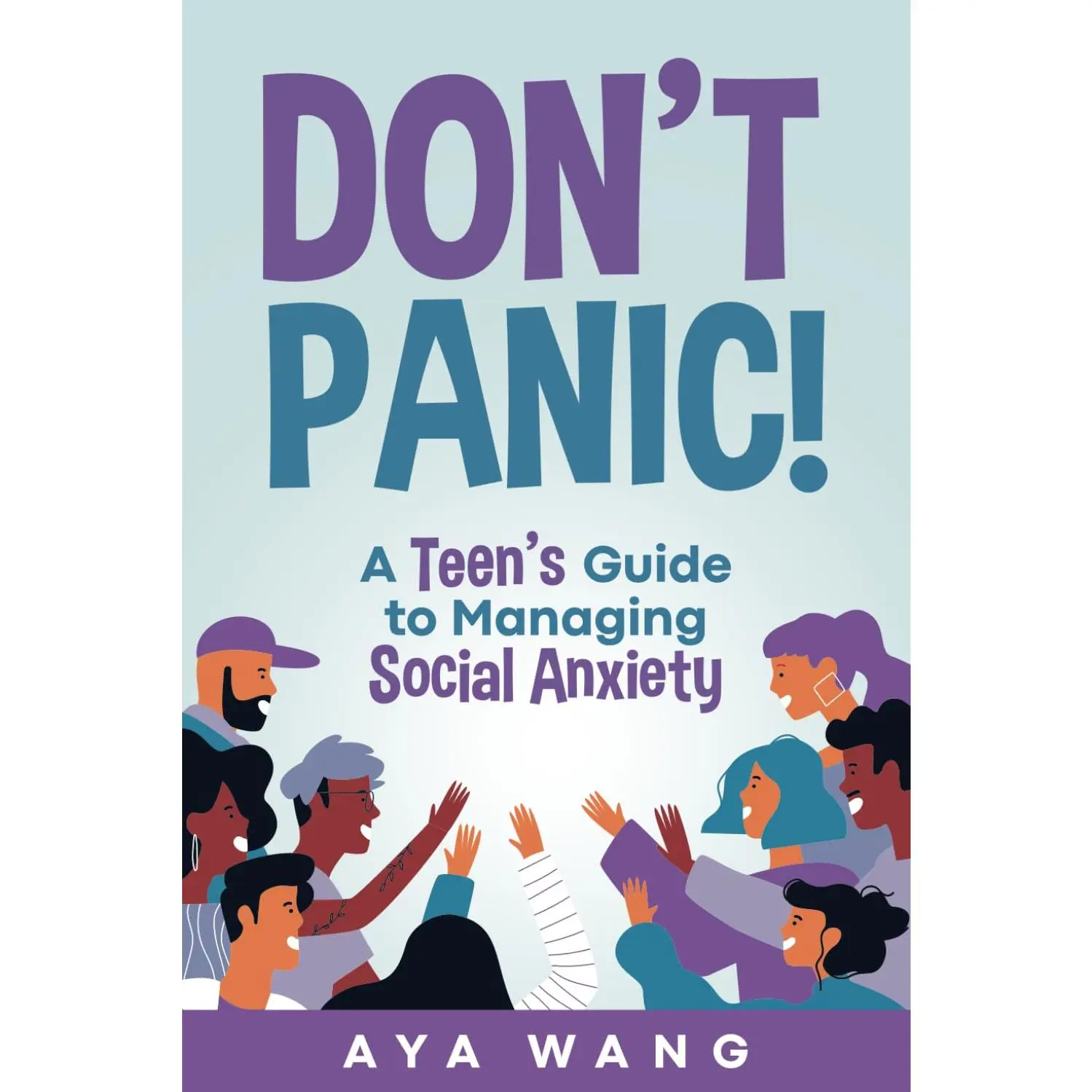 Don't Panic!: A Teen's Guide to Managing Social Anxiety