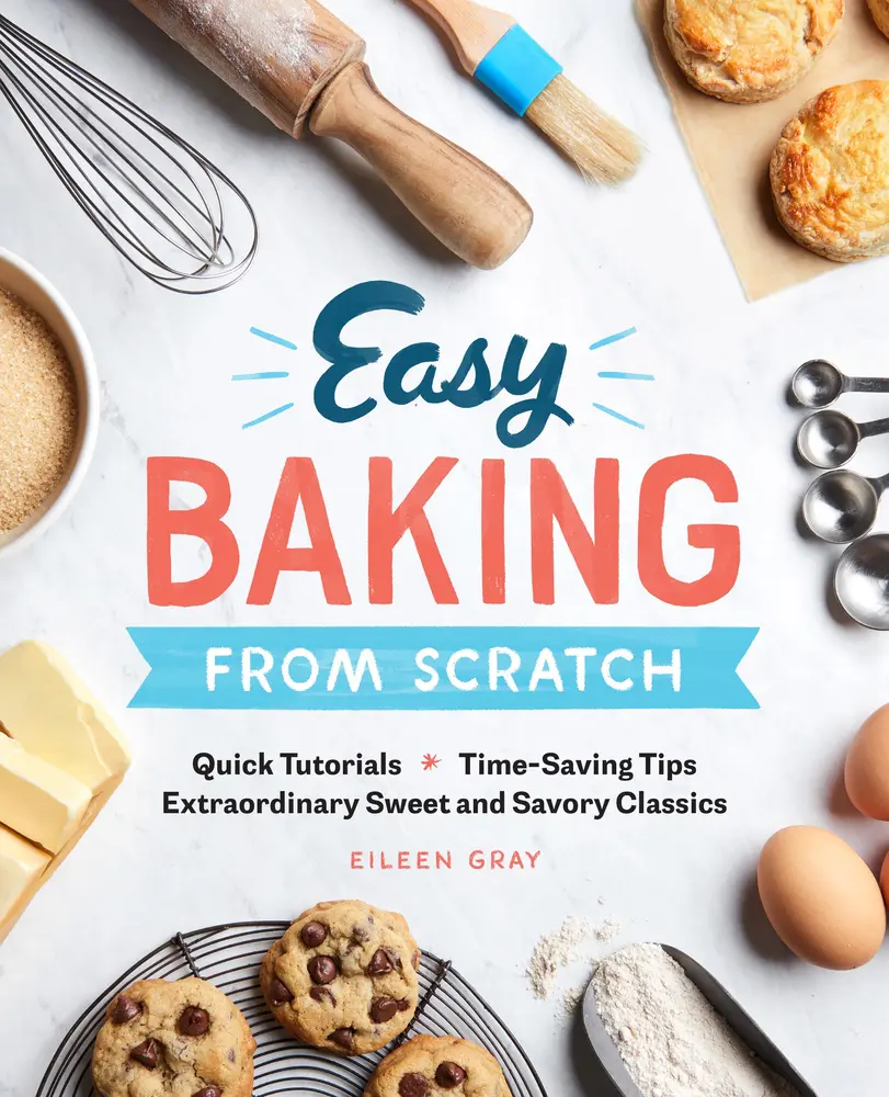 USED Book - Easy Baking from Scratch: Quick Tutorials Time-Saving Tips Extraordinary Sweet and Savory Classics by Gray, Eileen (Paperback) - english