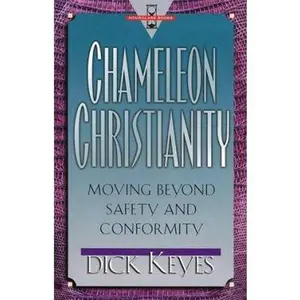 USED Book - Chameleon Christianity: Moving Beyond Safety and Conformity by Dick Keyes (Paperback) - english