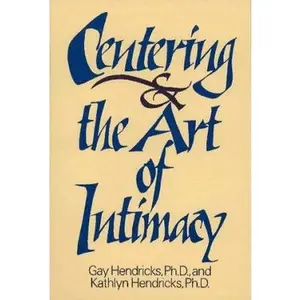USED-CENTERING AND THE ART OF INTIMACY by Gay Hendricks (Paperback)