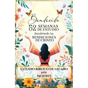 BENDECIDA: 52 SEMANAS DE ESTUDIO DESCUBRIENDO TUS BENDICIONES EN CRISTO: Estudio Bíblico de Un Año para Mujeres (Spanish Edition) economy paperback mens  devotional inspirational book parenting  book day devotional journal