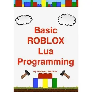 USED-Basic ROBLOX Lua Programming: (Black and White Edition) by Larouche, Brandon John (Paperback)