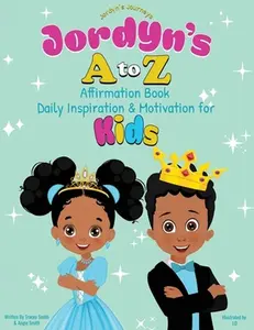 Jordyn's A to Z Affirmation Book: Daily Inspiration & Motivation for Kids -- Tracey Smith - Paperback