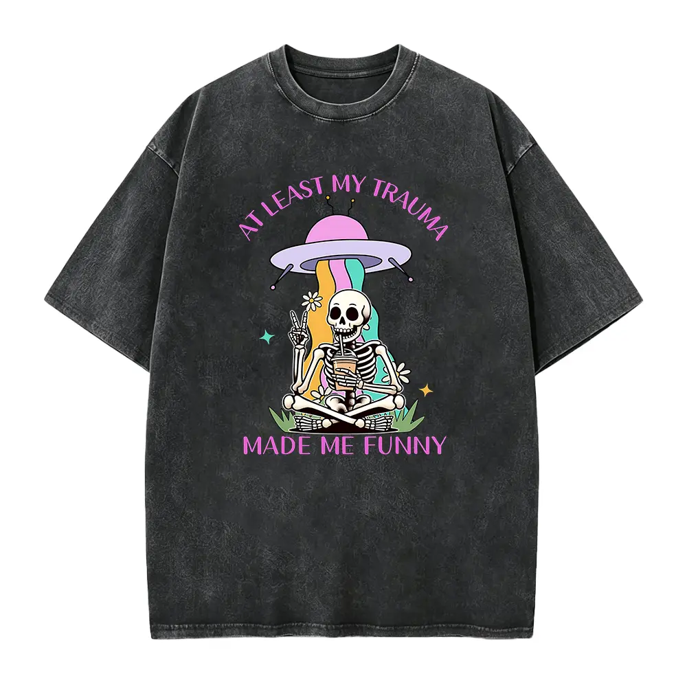 At least my trauma made me funny shirt, funny shirt, funny mental health shirt, funny anxiety shirt, Funny Skeleton Meme Shirt