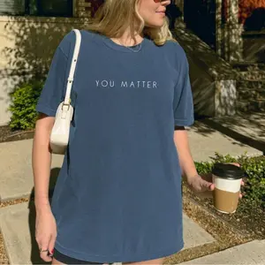 Comfort Colors You Matter T-Shirt – Mental Health Awareness Tee, Anti-Anxiety Graphic Shirt, Positive Message Tee for Women, Soft Cotton Favorite Top